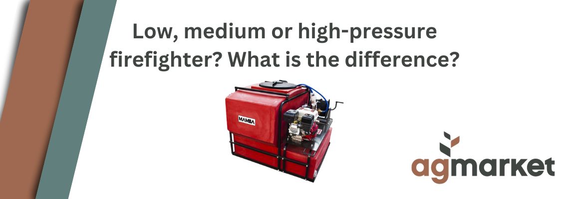 Do you need a low, medium or high-pressure firefighter | Product Education | AgBlogs